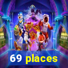69 places